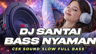 Download Lagu DJ SANTAI BASS NYAMAN  DJ CEK SOUND BASS JERNIH 1000 MENENANGKAN HATI DAN PIKIRAN MP3