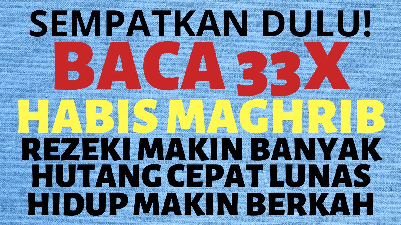 Baca 33x Habis Maghrib Doa Dzikir Zikir Pembuka Pintu Rezeki Pelunas Hutang Serumah Hidup Berkah Youtube