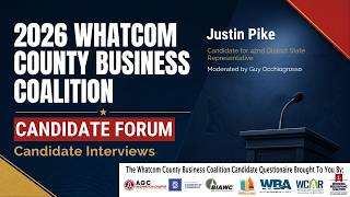 Information 2026 Whatcom County Business Coalition Candidate Forum - Justin Pike News