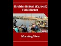 Ibrahim Hyderi Fish Market Karachi Morning View | Wahjoc Food