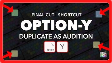 Final Cut Pro Shortcut | Option-Y | Duplicate as Audition