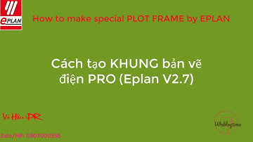 Eplan How to make flotframe by yourself | Cách tạo khung bản vẽ tùy biến dễ dàng