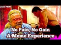 No Pain, No Gain - A Meme Experience