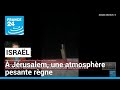  jrusalem une atmosphre pesante rgne  france 24