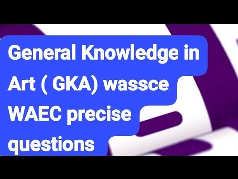 2025 WASSCE GKA