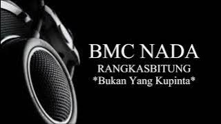 BMC NADA RANGKASBITUNG BUKAN YANG KUPINTA