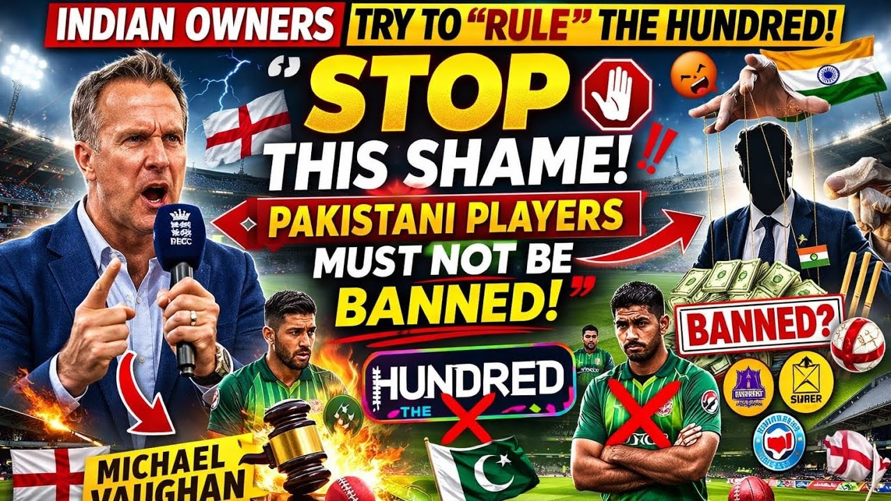 Michael Vaughan SLAMS The Hundred Over Pakistan Player Ban | ECB or BCCI League?