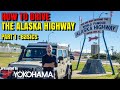 HOW TO DRIVE the Alaska Highway [Part 1 - Basics]  presented by Yokohama Tire