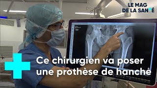Chirurgie : poser une prothèse de hanche - Le Magazine de la Santé