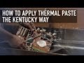 How to Apply Thermal Paste the Kentucky Way