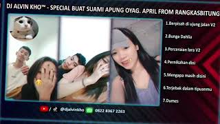DJ ALVIN KHO™ - FULL BASS DUGEM SPECIAL BUAT SUAMI APUNG OYAG. APRIL FROM RANGKASBITUNG