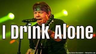 George Thorogood - I Drink Alone - Lyrics