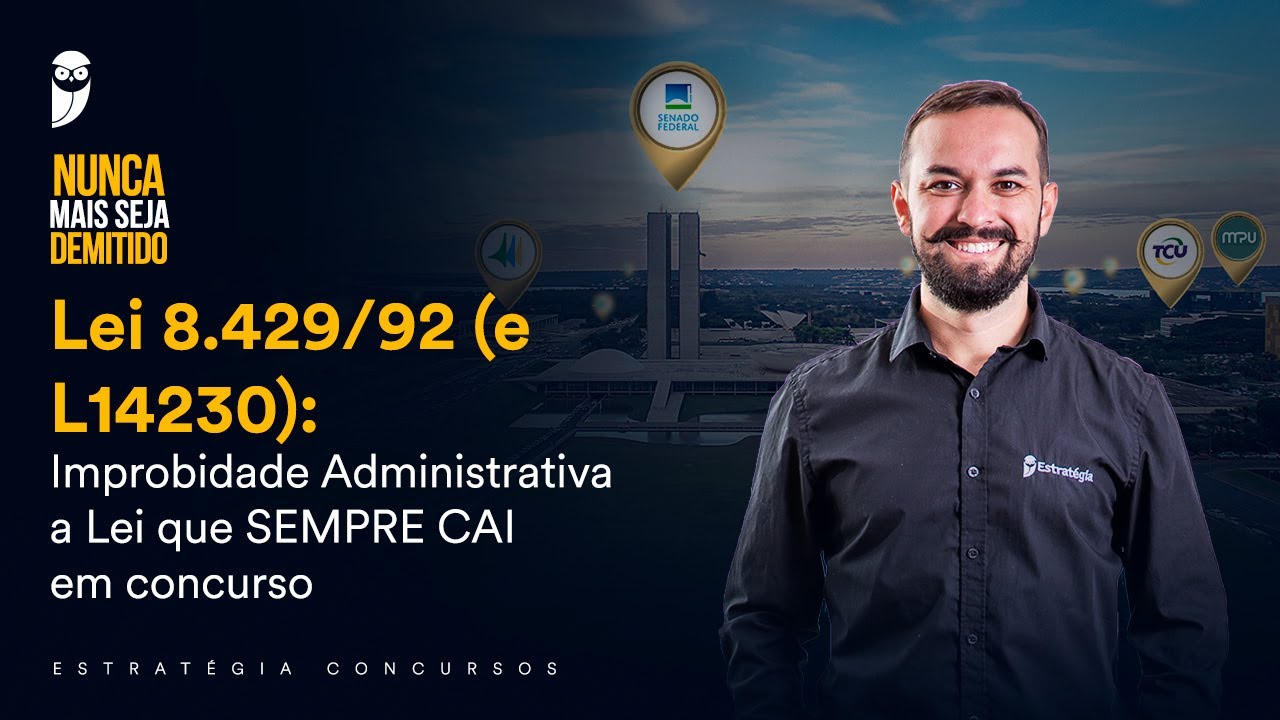 Lei 8.429/92 (e L14230): Improbidade Administrativa - a Lei que SEMPRE CAI em concurso