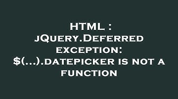 HTML : jQuery.Deferred exception: $(...).datepicker is not a function