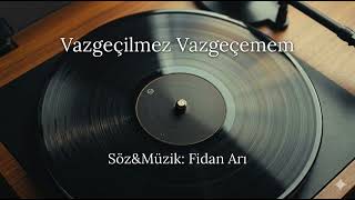 Fi̇dan Ari - Vazgeçi̇lmez Vazgeçemem