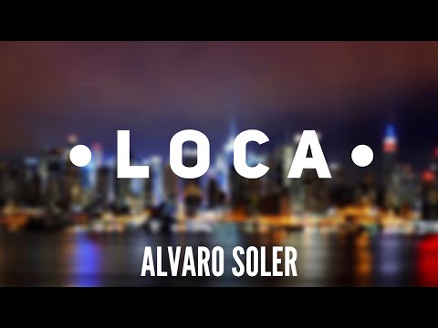 Loca - Alvaro Soler (Letra - Lyrics)