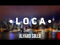 Loca  alvaro soler letra  lyrics