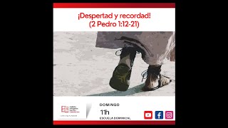 "¡Despertad y recordad!" (2 Pedro 1:12-21)