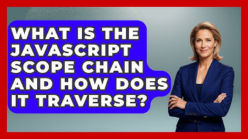 What Is The JavaScript Scope Chain And How Does It Traverse? - JavaScript Toolkit