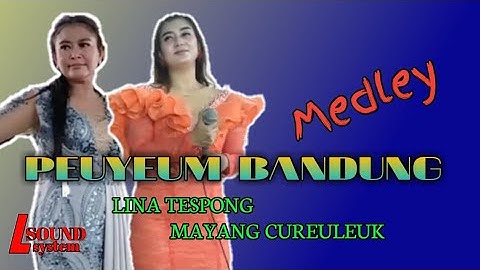 PEUYEUM BANDUNG MEDLEY (LINA TESPONG & MAYANG) LIVE CIKAREMBI LEMBANG