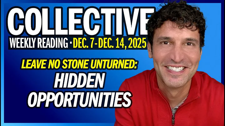 Weekly Collective Reading • Dec 7 to Dec 14, 2025 • Leave No Stone Unturned: Hidden Opportunities