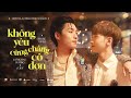 KHÔNG YÊU CŨNG CHẲNG CÔ ĐƠN - ĐỖ HOÀNG DƯƠNG, CODY | OFFICIAL MV | OST "EM LÀ CHÀNG TRAI CỦA ANH"