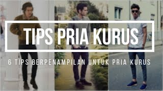 TIPS BERPENAMPILAN PRIA KURUS ! | 6 Tips Sederhana Berpenampilan Untuk Pria Bertubuh Kurus