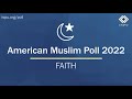 American muslim poll 2022 faith