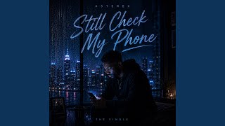 Still Check My Phone