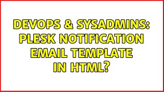 DevOps & SysAdmins: Plesk notification email template in HTML?