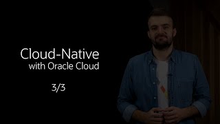Building Cloud-Native Applications with OCI (3/3)