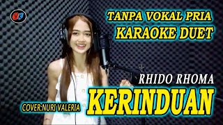 KERINDUAN - KARAOKE DUET TANPA VOKAL COWOK (RIDHO RHOMA) NURI VALERIA