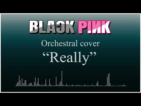 blackpink-(블랙핑크)-"really"-orchestral-[free-mp3-and-wav]