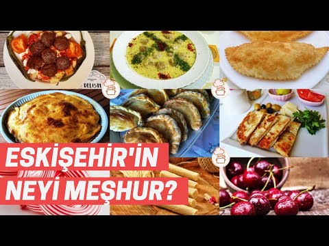 Eskişehir'in Neyi Meşhur: Eskişehir'in En Meşhur Yemekleri Nelerdir?