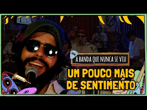 A Banda Que Nunca se Viu - UM POUCO MAIS DE SENTIMENTO (feat. RAFA)
