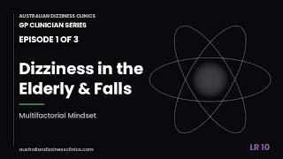 1/3 video- Why Dizziness in Older Adults is Different | The Multifactorial Mindset