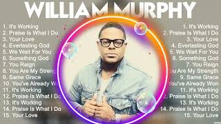 W i l l i a m M u r p h y Full Album 2024 New ~ Best Christian Gospel Songs Ever by Christian Songs 3,058 views 3 weeks ago 1 hour, 2 minutes