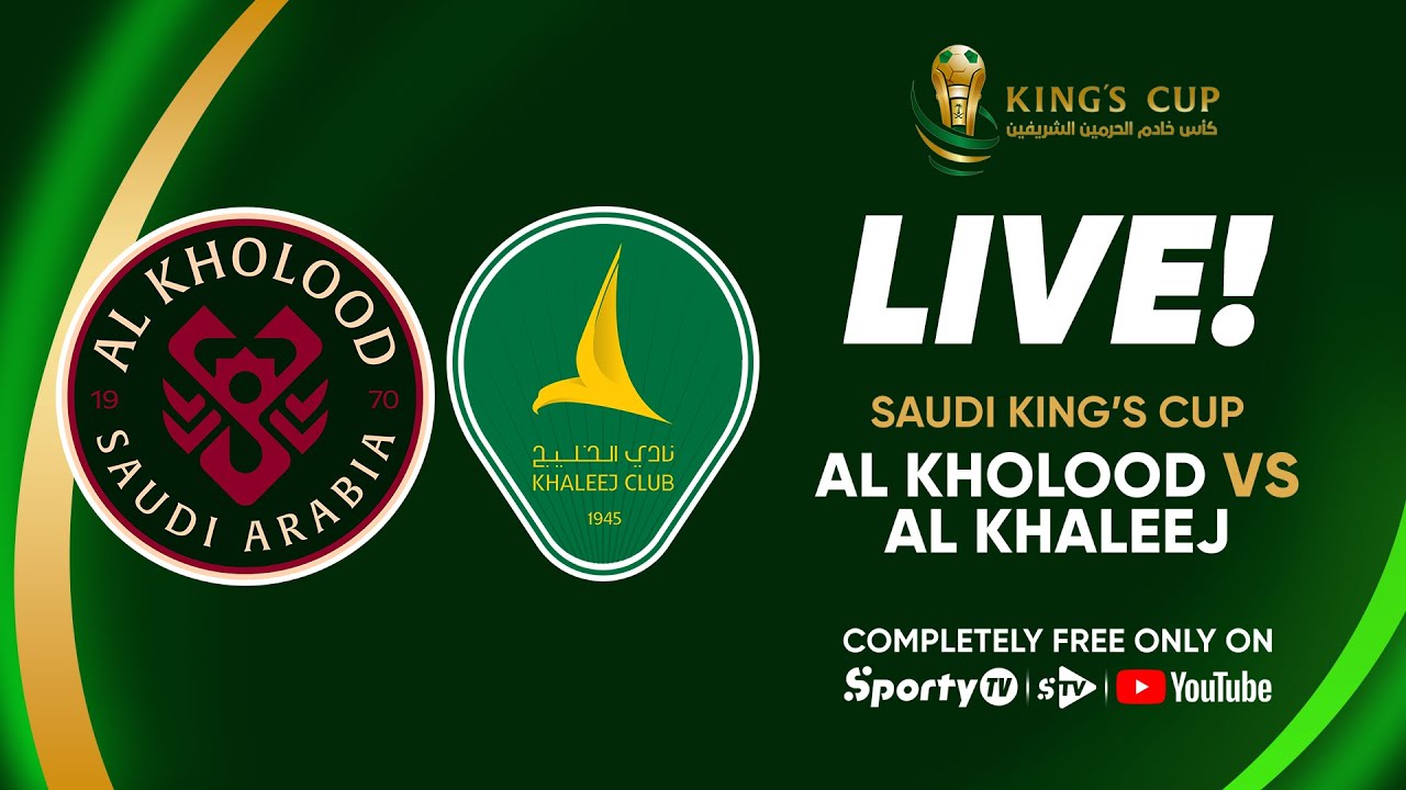 LIVE | Al Kholood v Al Khaleej | Saudi King's Cup | SportyTV - YouTube