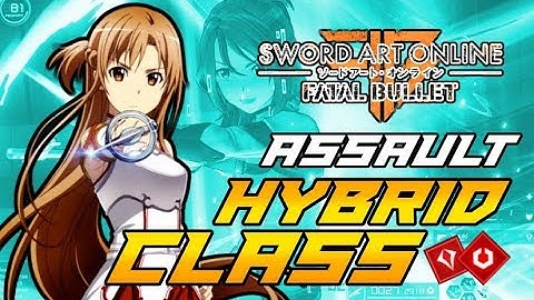 Sword Art Online: Fatal Bullet OP HYBRID Class Guide