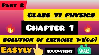 Part 2 of class 11th physics NCERT chapter 1 exercise 1.1 solution c and d by Rehan sir 🔥🔥