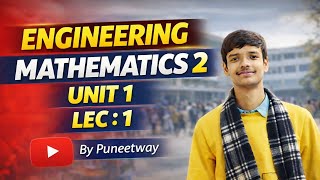 ENGINEERING MATHEMATICS 2 || UNIT : 1 || LEC :1