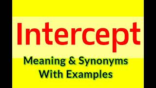 Meaning of Intercept | Intercept synonyms in English | Intercept examples in sentences