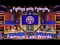 Faffing with friends 12  famous last words