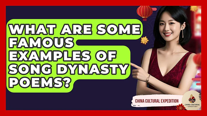 What Are Some Famous Examples Of Song Dynasty Poems? - China Cultural Expedition