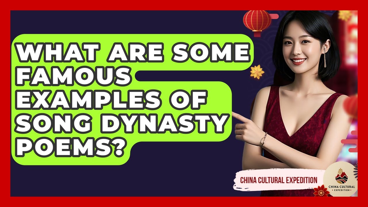 What Are Some Famous Examples Of Song Dynasty Poems? - China Cultural Expedition