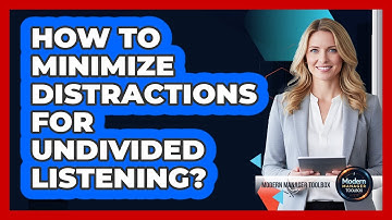 How To Minimize Distractions For Undivided Listening?