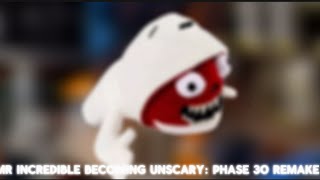 Mr Incredible Becoming Unscary Phase 30 Remake
