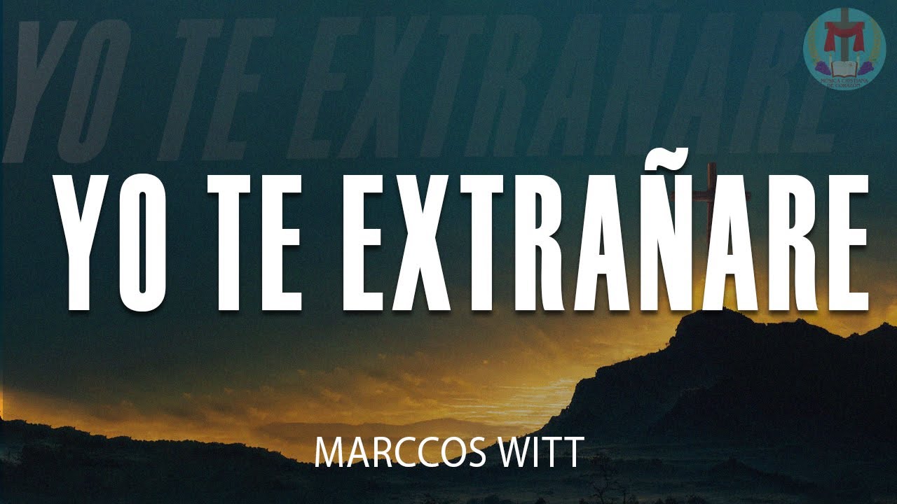 Cancion Yo Te Extrañare Tenlo Por Seguro Letra www.youtube.com