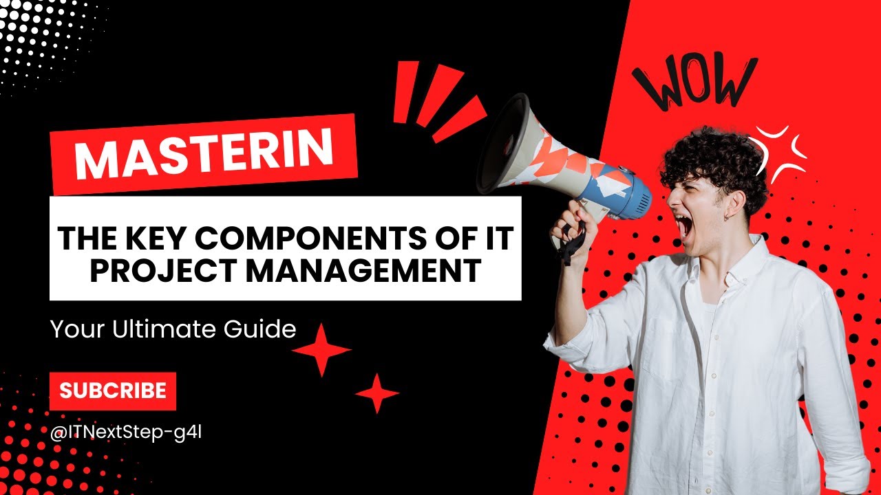 Mastering the Key Components of IT Project Management: Your Ultimate Guide | 