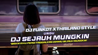 DJ FUNKOT X THAILAND STYLE SEJAUH MUNGKIN - UNGU REMIX FULL BASS